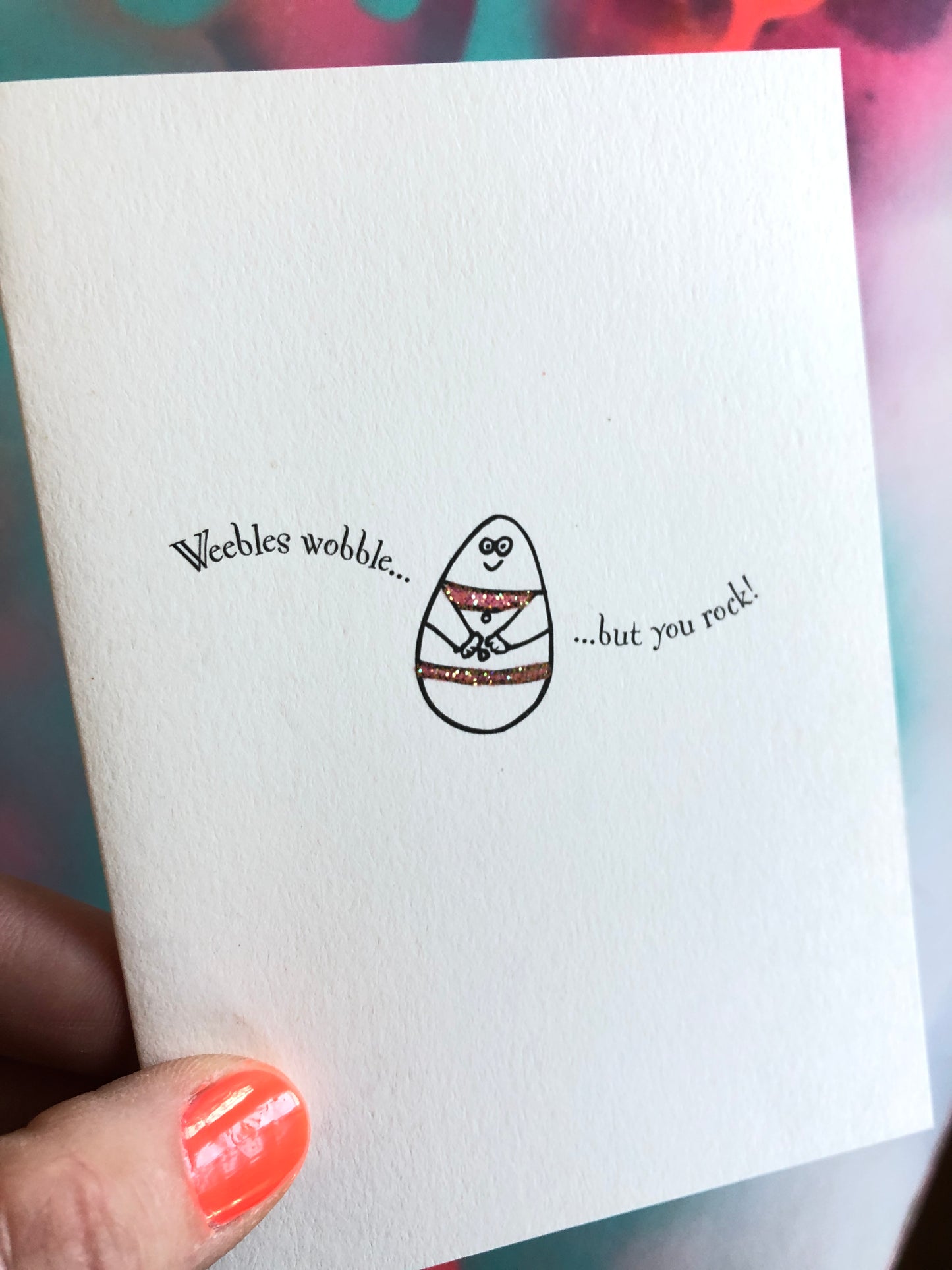 Weebles Wobble But You Rock