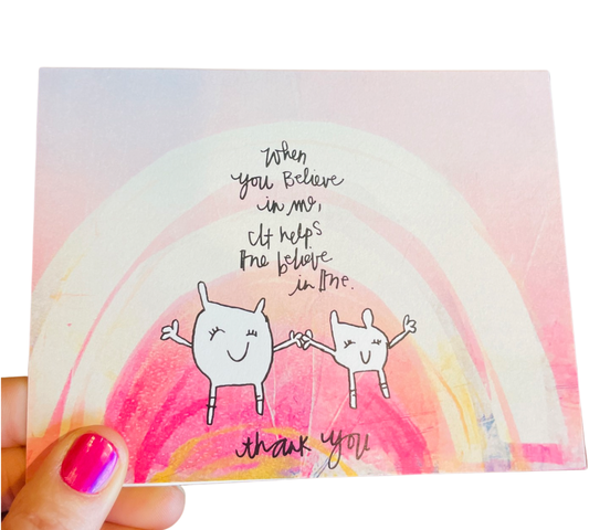 When you believe in me it helps me believe in me greeting card