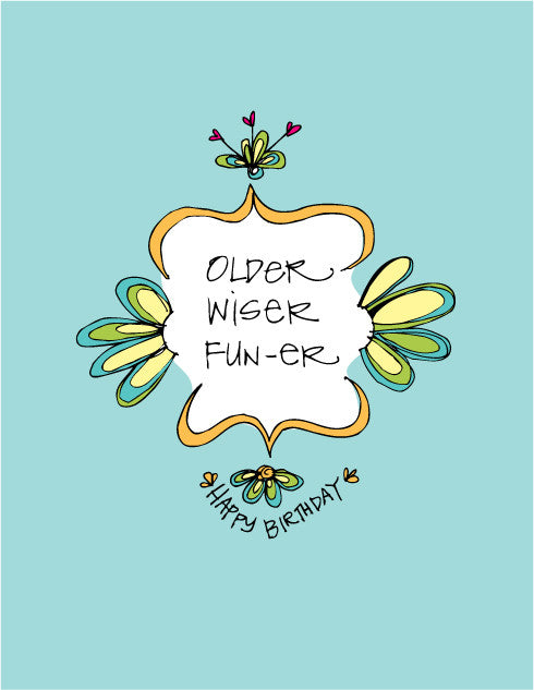 Older, Wiser, Fun-er