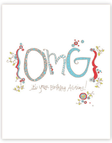 OMG it's your birthday again!