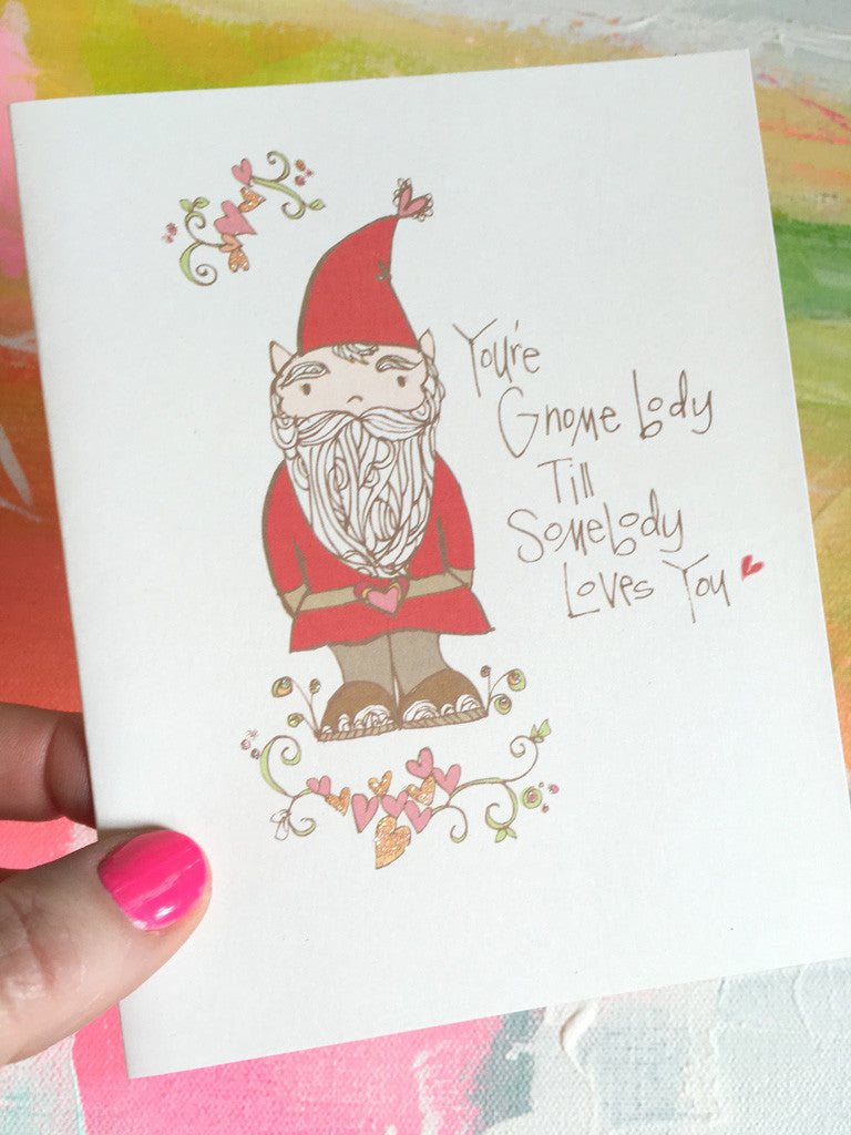 You're Gnome Body..