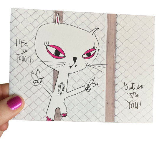 Life is tough, but so are you greeting card